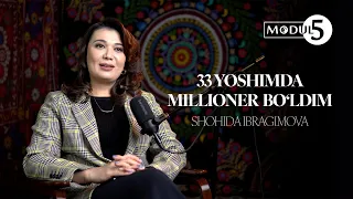 33 YOSHIMDA MILLIONER BO'LDIM | SHOHIDA IBRAGIMOVA | MODUL5 USTOZ
