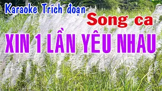 Karaoke Trích đoạn XIN MỘT LẦN YÊU NHAU - SONG CA (Rất hay)