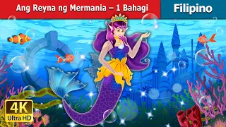 Ang Reyna ng Mermania – 1 Bahagi | The Queen of Mermania -Part 1in Filipino | @FilipinoFairyTales
