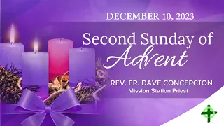 Dec. 10, 2023 /  6:00pm Holy Mass on the  Second Sunday of Advent with Fr. Dave Concepcion