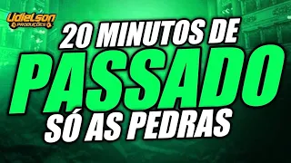 20 MINUTOS DE PASSADÃO - SÓ AS PEDRAS LÁ DO FUNDO DO BAÚ - SEQUÊNCIA SEM VINHETAS - MUITO FIRME