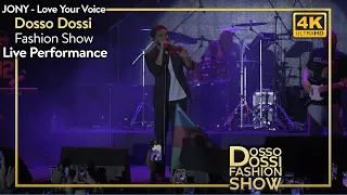 JONY - Love Your Voice / Dosso Dossi Fashion Show Live Performance