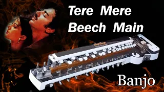 Tere Mere Beech Main  Banjo cover