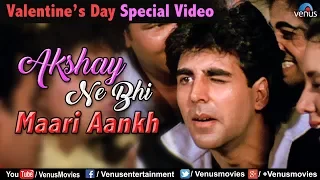 Valentine's Day Special Video | Akshay Ne Bhi Maari Aankh | Akshay Kumar & Ayesha Jhulka