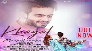 Khayal (official video) | Mankirt Aulakh | Sukh Sanghera | Desi Routz | Latest Punjabi Songs 2018
