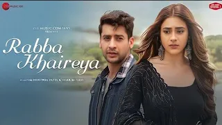 Rabba Khaireya Paras Arora Song (Official Video )Hiba Nawab | Stebin Ben, Samira Koppikar, Yash E