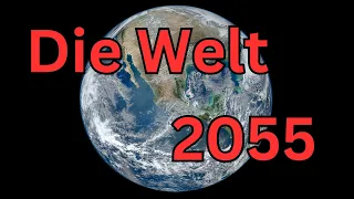 Die Welt 2055: Globale Krisen und Herausforderungen im Blick