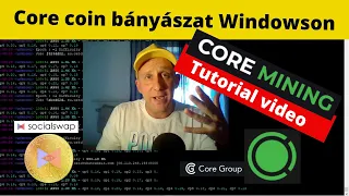 Core Miner Tutorial | Hogyan bányássz Core coint? | Windows beállítások | Socialswap.io