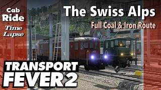 Transport Fever 2 | Cab Ride | Time-Lapse Edition - The Swiss Alps: Full Coal & Iron Route