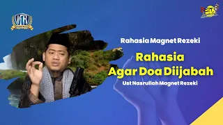 Rahasia Agar Doa Diijabah - Ust Nasrullah Magnet Rezeki