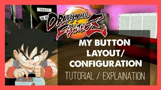 MY BUTTON LAYOUT! Tutorial/Explaination - Dragonball FighterZ