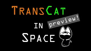 TransCat in Space - Preview