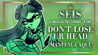 DON'T LOSE UR HEAD - "Mantenla Aquí" | SEIS: El Musical en Español Latino