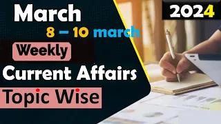 08 - 10 March 2024 Weekly Current Affairs | Most Important Current Affairs 2024 | Current Affairs