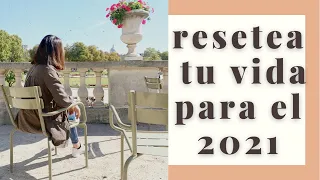 Cómo resetear tu vida para el 2021| empieza un nuevo año con todo