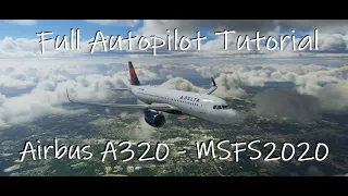 Flight Simulator 2020 - Airbus A320neo Full Autopilot Tutorial