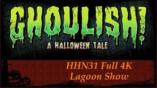 "Ghoulish! A Halloween Tale" - HHN31 Full 4K Lagoon Show