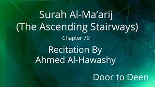 Surah Al-Ma'arij (The Ascending Stairways) Ahmed Al-Hawashy  Quran Recitation