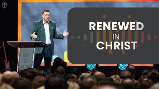 Renewed In Christ | Connor Bales | Prestonwood Baptist Church