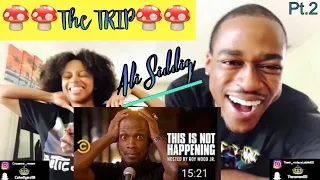 ALI SIDDIQ - THE TRIP: DOWNING A BAG OF MUSHROOMS - THIS IS NOT HAPPENING! Reaction Pt.2