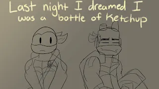 Last Night I Dreamed I Was A Bottle Of Ketchup || RotTMNT Animatic