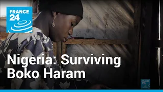 Surviving Boko Haram, the living of many in Nigeria | Reporters Plus • FRANCE 24 English