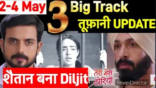 Shocking! 2-4 May | 3 Big Track , Villain बना Diljit !एक होंगे Angad-Sahiba | Teri Meri Dooriyaan