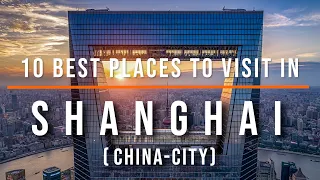 10 Top Tourist Attractions in Shanghai, China | Travel Video | Travel Guide | SKY Travel