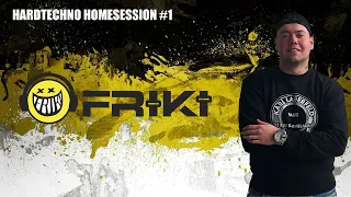 DJ FRIKI   HARDTECHNO HOMESESSION #1