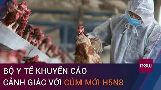 Nóng 24h: Bộ Y tế khuyến cáo cảnh giác với cúm mới H5N8 lây sang người | VTC Now