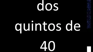 dos quintos de 40 , fraccion  de un numero entero