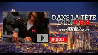 Dans la Tête d'un Pro : Leo Margets au partypoker MILLIONS Barcelone 2018 (2)