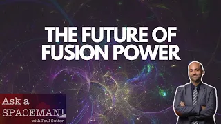 When will we FINALLY achieve fusion power?