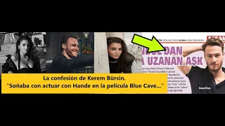 La confesión de Kerem Bürsin... "Soñaba con actuar con Hande en la película Blue Cave..."