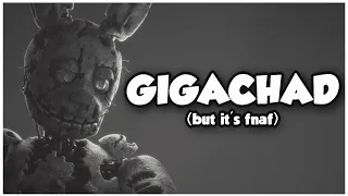 GIGACHAD but it's FNAF