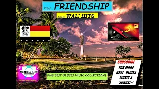 WALI HITS - FRIENDSHIP (PNG OLDIES)