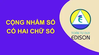 Cộng nhẩm số có hai chữ số | Toán Tư duy Edison 0358954666