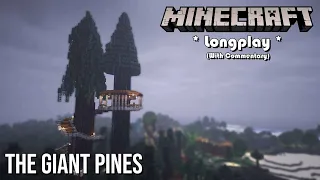 Minecraft Relaxing Longplay - The Giant Pines (With Commentary) [1.18]