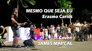 Mesmo Que Seja Eu (Erasmo Carlos) Cover: James Marçal