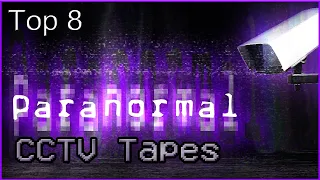 Top 8 Paranormal CCTV Tapes