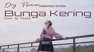 Dry Flower - Yuuri Indonesian Version (Bunga Kering) Cover by TicaLG