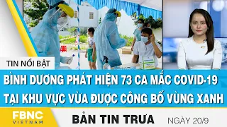 Bản tin trưa 20/9, Bình Dương phát hiện 73 ca mắc covid-19 tại nơi vừa được công bố vùng xanh, FBNC