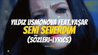 Yıldız Usmonova feat.Yaşar - Seni Severdim (Sözleri-Lyrics) Şarkı Sözleri🎶