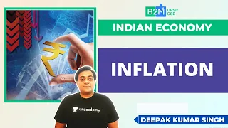 Inflation | Indian Economy | Crack UPSC CSE/IAS | Deepak Kumar Singh