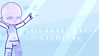 Elemental Gacha Oc challenge //I was bored again//