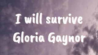 I will survive (lyrics) - Gloria Gaynor