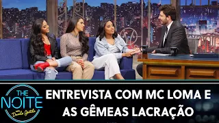 Entrevista com MC Loma e as Gêmeas Lacração  | The Noite (17/07/19)