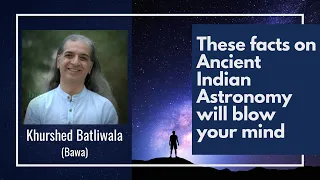A Glimpse into Ancient Indian Astronomy |  Khurshed Batliwala (Bawa)
