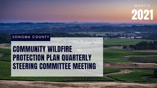 Sonoma County Community Wildfire Protection Plan Steering Committee Meeting - March 2021