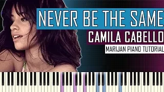 How To Play: Camila Cabello - Never Be The Same | Piano Tutorial + Sheets